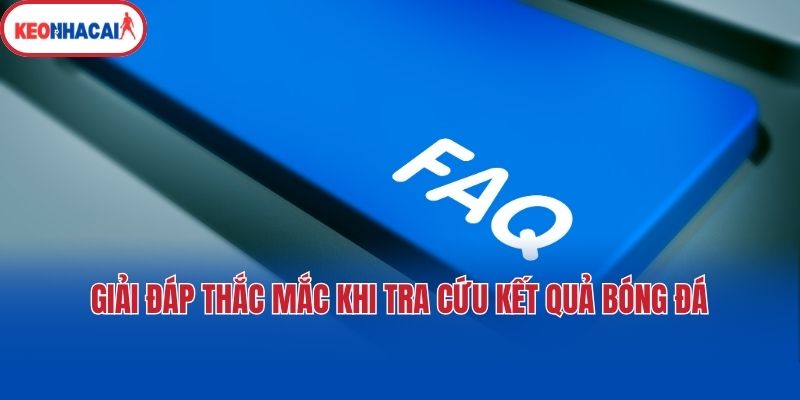 giai dap thac mac khi tra cuu ket qua bong da Giải đáp thắc mắc khi tra cứu kết quả bóng đá