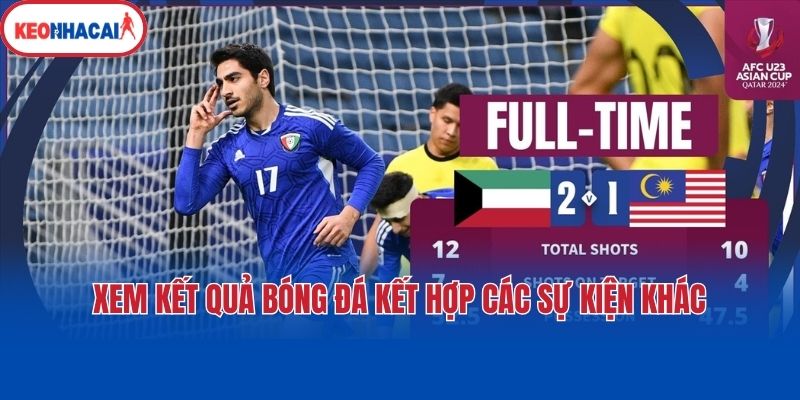 xem ket qua bong da ket hop cac su kien khac Xem kết quả bóng đá kết hợp các sự kiện khác