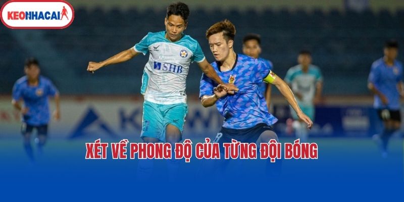 xet ve phong do cua tung doi bong Xét về phong độ của từng đội bóng